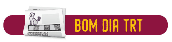 Descrição: cabeçalho Bom Dia TRT. Barra cor de ameixa, texto em amarelo, e um desenho de jornal no canto esquerdo, com um cachorro na capa.